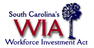 WIA - South Carolina's Workforce Investment Act